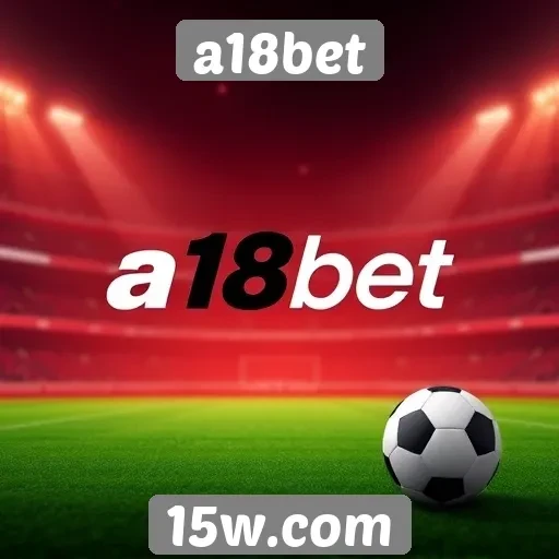 plataforma de apostas a18bet cresce em popularidade